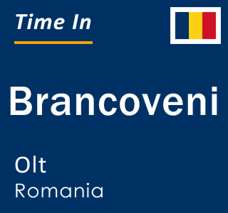 Current local time in Brancoveni, Olt, Romania