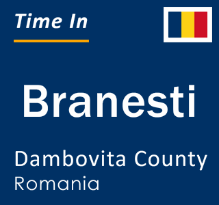 Current local time in Branesti, Dambovita County, Romania