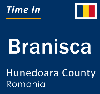 Current local time in Branisca, Hunedoara County, Romania