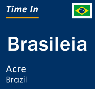 Current local time in Brasileia, Acre, Brazil