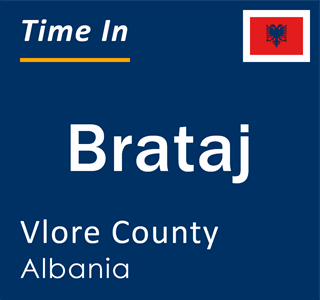 Current local time in Brataj, Vlore County, Albania