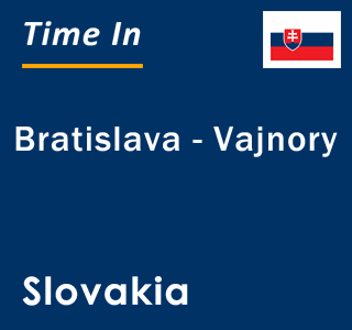 Current local time in Bratislava - Vajnory, Slovakia