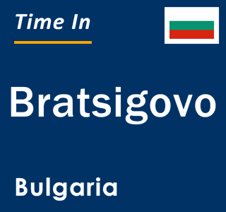 Current local time in Bratsigovo, Bulgaria