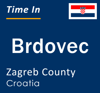 Current local time in Brdovec, Zagreb County, Croatia