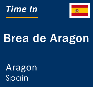 Current local time in Brea de Aragon, Aragon, Spain