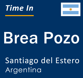Current local time in Brea Pozo, Santiago del Estero, Argentina