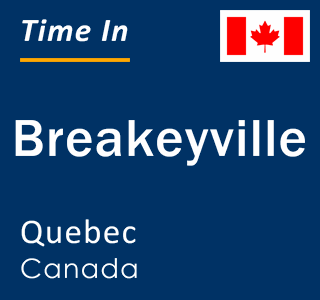 Current local time in Breakeyville, Quebec, Canada