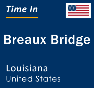 Current local time in Breaux Bridge, Louisiana, United States