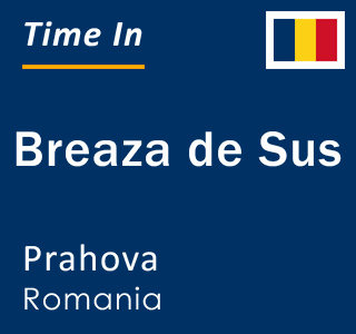 Current local time in Breaza de Sus, Prahova, Romania