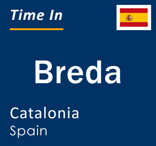 Current local time in Breda, Catalonia, Spain