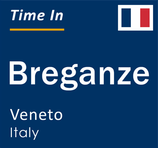 Current local time in Breganze, Veneto, Italy