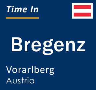 Current local time in Bregenz, Vorarlberg, Austria