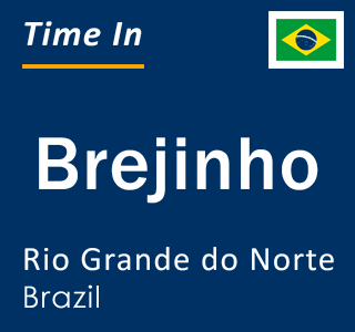 Current local time in Brejinho, Rio Grande do Norte, Brazil