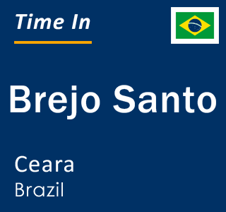 Current local time in Brejo Santo, Ceara, Brazil