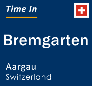 Current local time in Bremgarten, Aargau, Switzerland
