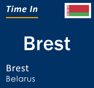 Current time in Brest, Brest, Belarus
