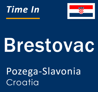 Current local time in Brestovac, Pozega-Slavonia, Croatia