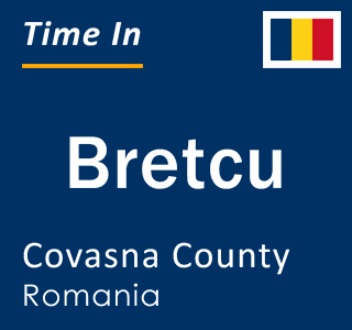 Current local time in Bretcu, Covasna County, Romania
