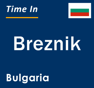 Current local time in Breznik, Bulgaria