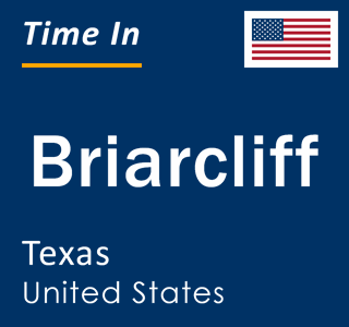 Current local time in Briarcliff, Texas, United States