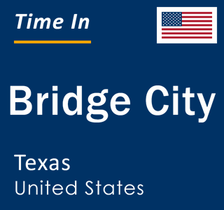 Current local time in Bridge City, Texas, United States
