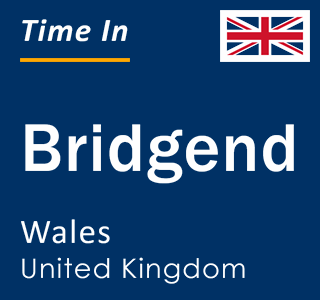 Current local time in Bridgend, Wales, United Kingdom