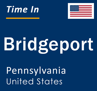 Current local time in Bridgeport, Pennsylvania, United States