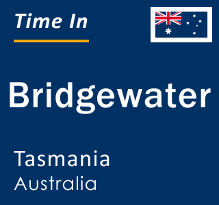 Current time in Bridgewater, Tasmania, Australia