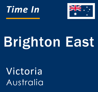 Current local time in Brighton East, Victoria, Australia