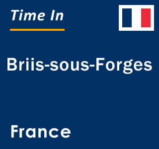 Current local time in Briis-sous-Forges, France