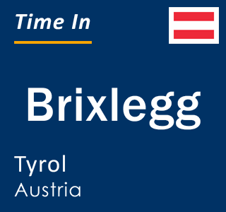 Current local time in Brixlegg, Tyrol, Austria