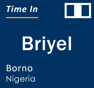 Current local time in Briyel, Borno, Nigeria