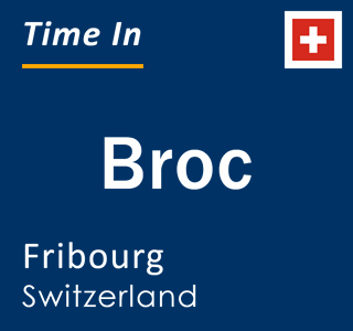 Current local time in Broc, Fribourg, Switzerland