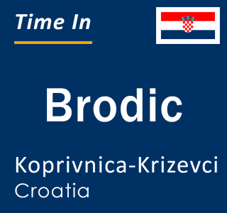 Current local time in Brodic, Koprivnica-Krizevci, Croatia