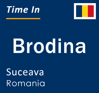 Current local time in Brodina, Suceava, Romania