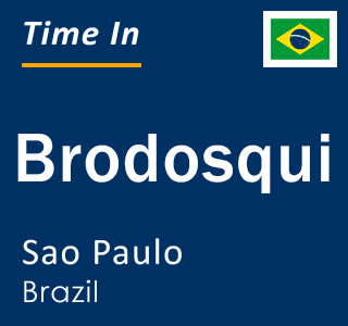 Current local time in Brodosqui, Sao Paulo, Brazil
