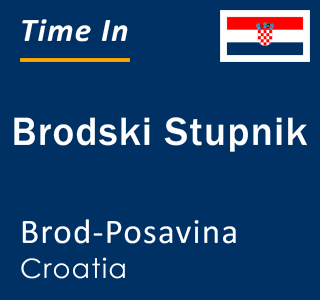 Current local time in Brodski Stupnik, Brod-Posavina, Croatia