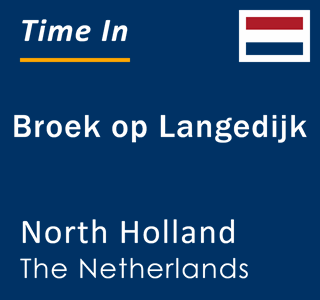 Current local time in Broek op Langedijk, North Holland, The Netherlands