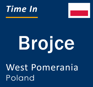 Current local time in Brojce, West Pomerania, Poland