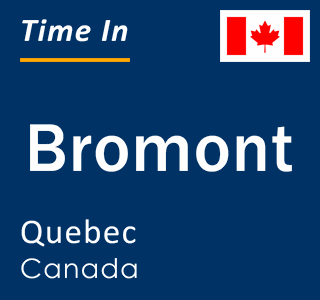 Current local time in Bromont, Quebec, Canada