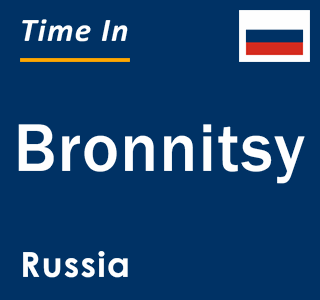 Current local time in Bronnitsy, Russia