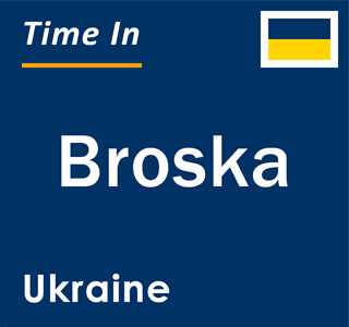 Current local time in Broska, Ukraine