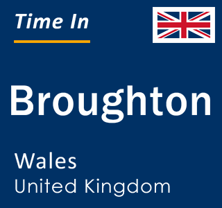 Current local time in Broughton, Wales, United Kingdom