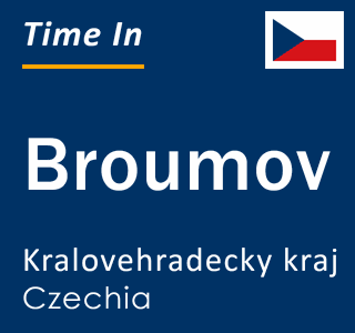 Current local time in Broumov, Kralovehradecky kraj, Czechia