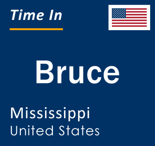 Current local time in Bruce, Mississippi, United States