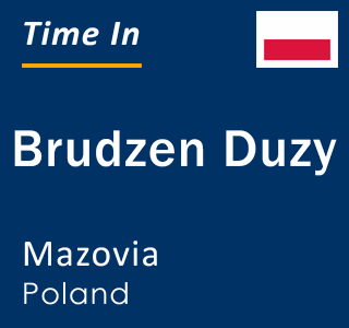 Current local time in Brudzen Duzy, Mazovia, Poland