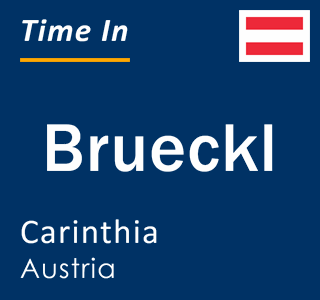 Current local time in Brueckl, Carinthia, Austria