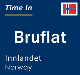 Current local time in Bruflat, Innlandet, Norway
