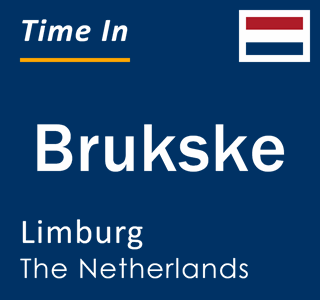 Current local time in Brukske, Limburg, The Netherlands