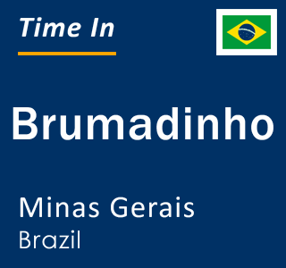 Current local time in Brumadinho, Minas Gerais, Brazil